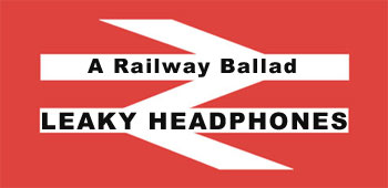 Railway Ballad - Leaky Headphones